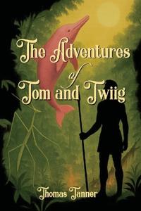 THE ADVENTURES OF TOM AND TWIIG