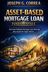 Asset-Based Mortgage Loan Fundamentals