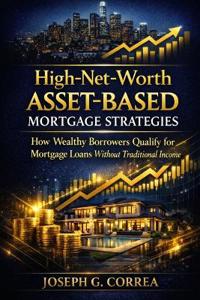 High-Net-Worth Asset-Based Mortgage Strategies