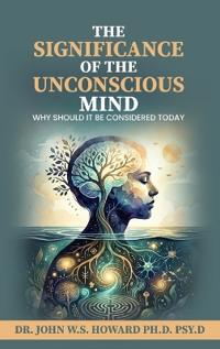 The Significance of the Unconscious Mind