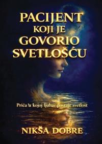 Bokomslag för "PACIJENT KOJI JE GOVORIO SVETLO¿¿U"