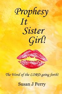 Prophesy It Sister Girl!