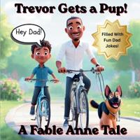 Hey Dad! Trevor Get's a Pup!