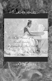 The Ebony Pianist of the French Quarter (A Legendary, Short Tale)