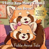 Red Panda Bear, I Love You More Than I Can Bear (Girls)