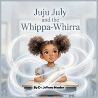 Juju July and the Whippa-Whirra