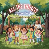 All The Things I Love To Do