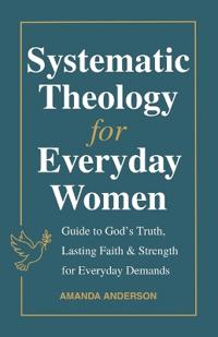 Systematic Theology for Everyday Women