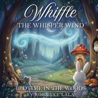 Whiffle the Whisper-Wind Bedtime In the Woods