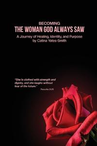 Bokomslag för "Becoming The Woman God Always Saw"