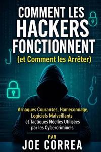 Comment les Hackers Fonctionnent (et Comment les Arrêter)