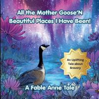 All the Mother Goose'n Beautiful Places I have Been!