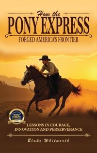 Bokomslag för "How the Pony Express Forged America's Frontier"