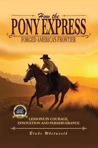 How the Pony Express Forged America's Frontier