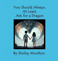 You Should Always, At Least, Ask for a Dragon
