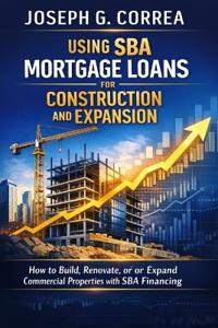 Using SBA Mortgage Loans for Construction and Expansion