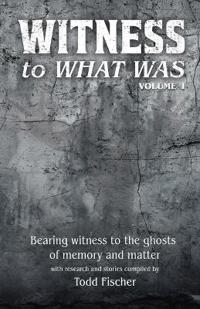 Bokomslag för "WITNESS to What Was"