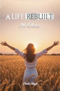 A LIFE REBUILT IN CHAOS