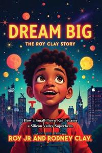 "Dream Big - The Roy Clay Story"