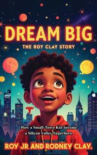 Kirjan kansi ""Dream Big - The Roy Clay Story""