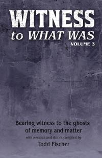 WITNESS to What Was