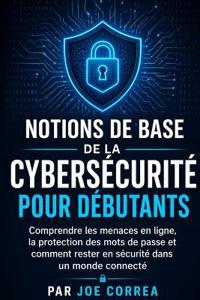 Notions de Base de la Cybersécurité pour Débutants