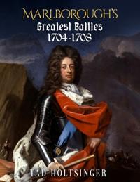 Marlborough's Greatest Battles 1704-1708