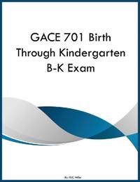GACE 701 Birth Through Kindergarten B-K Exam