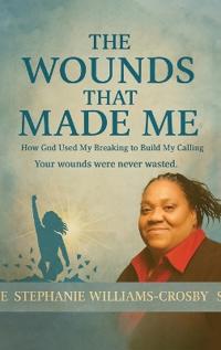 Bokomslag för "THE WOUNDS THAT MADE ME"