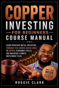 Copper Investing For Beginners Course Manual