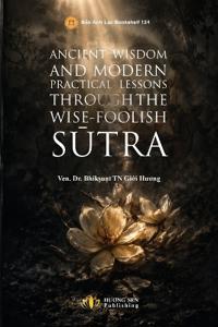 Ancient Wisdom And Modern Practical Lessons Through The Wise-Foolish S¿tra
