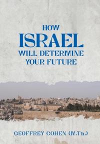 Cohen, G: How Israel Will Determine Your Future
