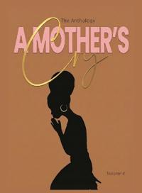 "A Mother's Cry" The Anthology (Vol. 4)