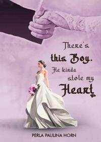 There's this Boy. He Kinda stole my Heart