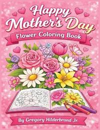 Bokomslag för "Happy Mother's day flower coloring book"