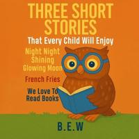 Three Short Stories That Every Child Will Enjoy