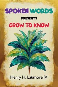 Spoken Words Presents Grow To Know