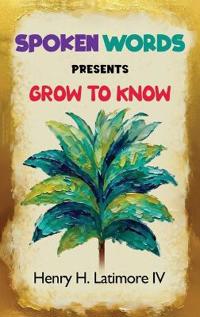 Bokomslag for "Spoken Words Presents Grow To Know"