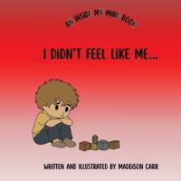 I Didn't Feel Like Me...