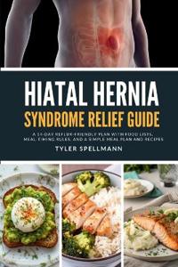 Hiatal Hernia Syndrome Relief Guide