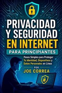 Privacidad y Seguridad en Internet para Principiantes