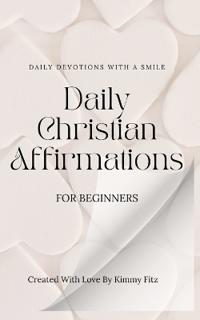 Daily Christian Affirmations For Beginners