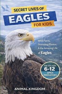 Secret Lives of Eagles for Kids