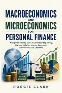 Macroeconomics and Microeconomics for Personal Finance