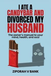 I Ate a Candybar and Divorced My Husband