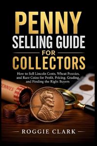 Penny Selling Guide For Collectors