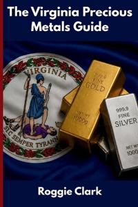The Virginia Precious Metals Guide