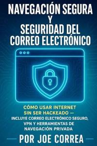 Navegación Segura y Seguridad del Correo Electrónico