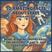 Bokomslag for "50 Amazing Facts About Space"