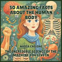 Bokomslag for "50 Amazing Facts About the Human Body"